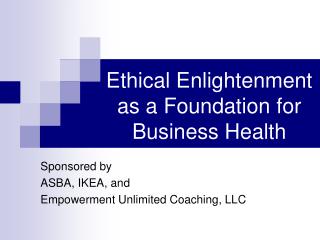 Ethical Enlightenment as a Foundation for Business Health