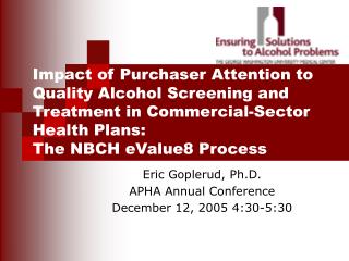 Eric Goplerud, Ph.D. APHA Annual Conference December 12, 2005 4:30-5:30