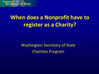 When does a Nonprofit have to register as a Charity?