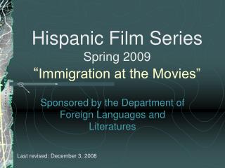 Hispanic Film Series Spring 2009 “ Immigration at the Movies”