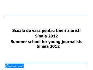 Scoala de vara pentru tineri ziaristi Sinaia 2012 Summer school for young journalists Sinaia 2012