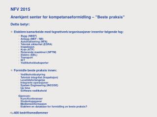 NFV 2015 Anerkjent senter for kompetanseformidling – ”Beste praksis” Dette betyr: