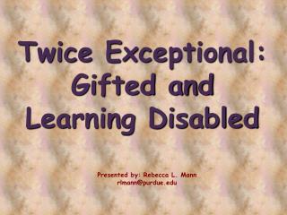 Twice Exceptional: Gifted and Learning Disabled