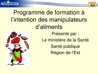 Programme de formation à l’intention des manipulateurs d’aliments