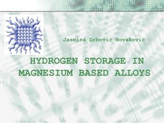 HYDROGEN STORAGE IN MAGNESIUM BASED ALLOYS