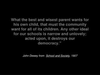John Dewey from  School and Society , 1907