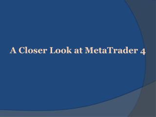 A Closer Look at MetaTrader 4 | Metatrader