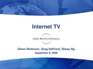 Internet TV Glenn Reitmeier, Greg DePriest, Sheau Ng September 9, 2009