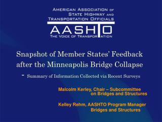 Malcolm Kerley, Chair – Subcommittee 			on Bridges and Structures