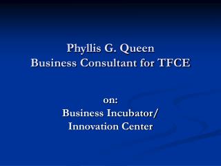 Phyllis G. Queen Business Consultant for TFCE