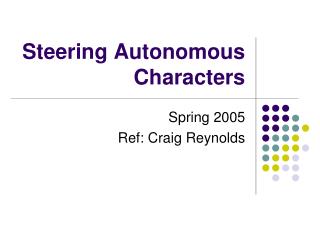 Steering Autonomous Characters