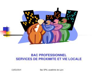 BAC PROFESSIONNEL SERVICES DE PROXIMITE ET VIE LOCALE