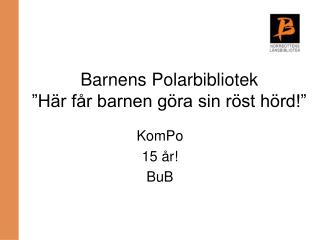 Barnens Polarbibliotek ”Här får barnen göra sin röst hörd!”