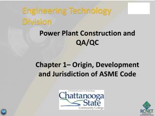 Power Plant Construction and QA/QC Chapter 1– Origin, Development and Jurisdiction of ASME Code