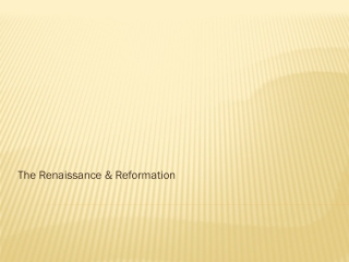 The Renaissance &amp; Reformation