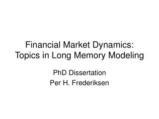 Financial Market Dynamics: Topics in Long Memory Modeling