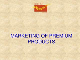 MARKETING OF PREMIUM PRODUCTS