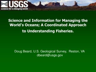 Doug Beard, U.S. Geological Survey, Reston, VA dbeard@usgs