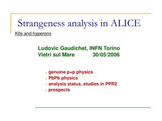 Strangeness analysis in ALICE