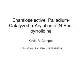 Enantioselective, Palladium-Catalyzed α-Arylation of N-Boc-pyrrolidine