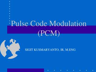 Pulse Code Modulation (PCM)
