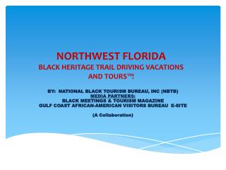 NORTHWEST FLORIDA BLACK HERITAGE TRAIL DRIVING VACATIONS AND TOURS™!