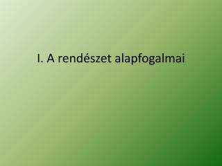 I. A rendészet alapfogalmai