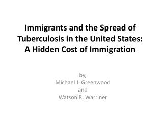 Immigrants and the Spread of Tuberculosis in the United States: A Hidden Cost of Immigration