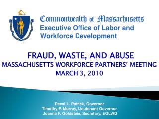 FRAUD, WASTE, AND ABUSE MASSACHUSETTS WORKFORCE PARTNERS’ MEETING MARCH 3, 2010