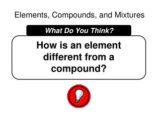 Elements, Compounds, and Mixtures