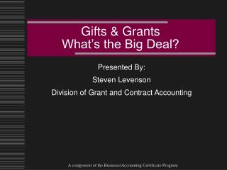 Gifts &amp; Grants What’s the Big Deal?