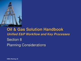 Oil &amp; Gas Solution Handbook Unified E&amp;P Workflow and Key Processes