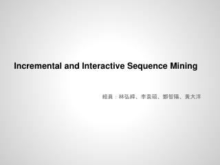 Incremental and Interactive Sequence Mining