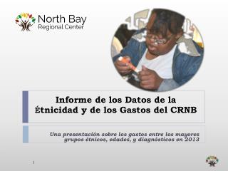 Informe de los Datos de la É tnicidad y de los Gastos del CRNB