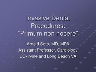 Invasive Dental Procedures: “Primum non nocere”