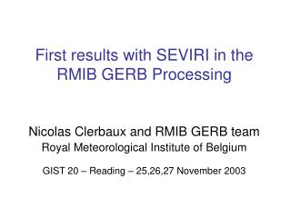 First results with SEVIRI in the RMIB GERB Processing