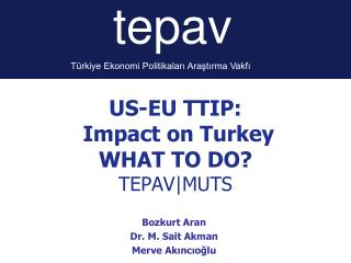 US-EU TTIP: Impact on Turkey WHAT TO DO? TEPAV|MUTS