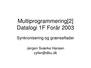 Multiprogrammering[2] Datalogi 1F Forår 2003