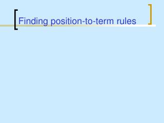 Finding position-to-term rules