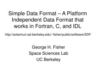 Simple Data Format – A Platform Independent Data Format that works in Fortran, C, and IDL