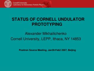 STATUS OF CORNELL UNDULATOR PROTOTYPING