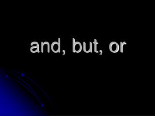 and, but, or