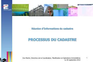 Réunion d’Informations du cadastre PROCESSUS DU CADASTRE