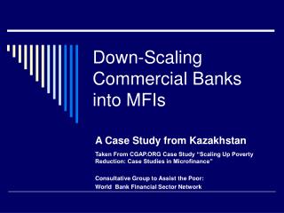 Down-Scaling Commercial Banks into MFIs