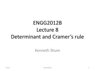 ENGG2012B Lecture 8 Determinant and Cramer’s rule