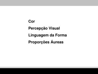 Cor Percepção Visual Linguagem da Forma Proporções Áureas