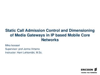 Static Call Admission Control and Dimensioning of Media Gateways in IP based Mobile Core Networks