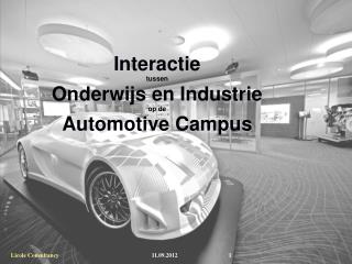 Interactie tussen Onderwijs en Industrie op de Automotive Campus