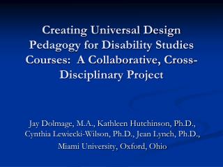 Jay Dolmage, M.A., Kathleen Hutchinson, Ph.D., Cynthia Lewiecki-Wilson, Ph.D., Jean Lynch, Ph.D.,