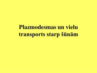 Plazmodesmas un vielu transports starp šūnām